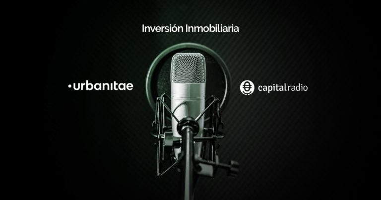 Urbanitae en Inversión Inmobiliaria, de Capital Radio